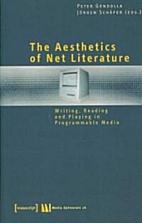 The Aesthetics of Net Literature: Writing, Reading and Playing in Programmable Media (Paperback)