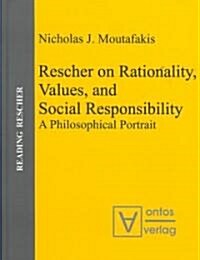 Rescher on Rationality, Values, and Social Responsibility (Hardcover)
