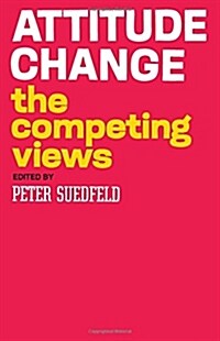Attitude Change: The Competing Views (Paperback)