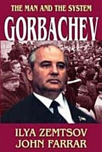 Gorbachev: The Man and the System (Paperback)