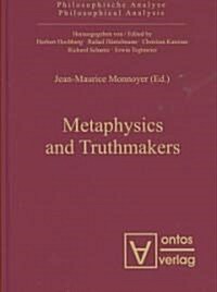 Metaphysics and Truthmakers (Hardcover)