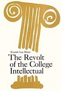 The Revolt of the College Intellectual (Paperback)