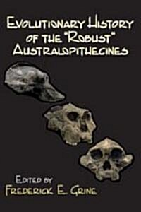Evolutionary History of the Robust Australopithecines (Paperback)