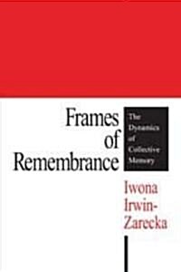 Frames of Remembrance: The Dynamics of Collective Memory (Paperback)