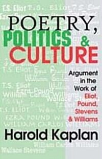 Poetry, Politics, & Culture: Argument in the Work of Eliot, Pound, Stevens, and Williams (Paperback)