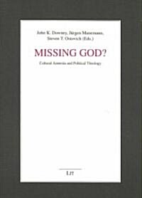 Missing God?: Cultural Amnesia and Political Theology Volume 30 (Paperback)