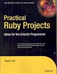Practical Ruby Projects: Ideas for the Eclectic Programmer (Paperback)