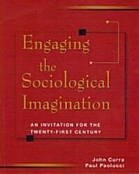 Engaging the Sociological Imagination: An Invitation for the Twenty-First Century (Paperback)