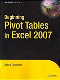 Beginning Pivottables in Excel 2007: From Novice to Professional (Paperback)