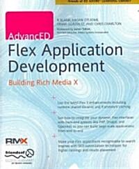 Advanced Flex Application Development: Building Rich Media X (Paperback)