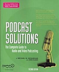 Podcast Solutions: The Complete Guide to Audio and Video Podcasting (Paperback, 2)