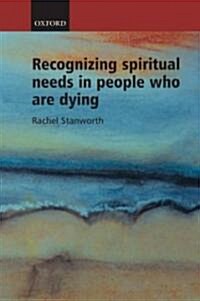 Recognizing Spiritual Needs in People Who Are Dying (Paperback)