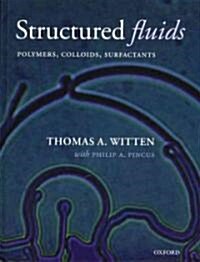 Structured Fluids : Polymers, Colloids, Surfactants (Hardcover)