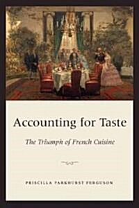 Accounting for Taste: The Triumph of French Cuisine (Hardcover)