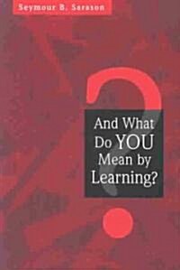 And What Do You Mean by Learning? (Paperback)