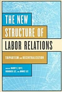 The New Structure of Labor Relations (Hardcover)