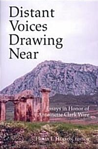 Distant Voices Drawing Near: Essays in Honor of Antoinette Clark Wire (Paperback)