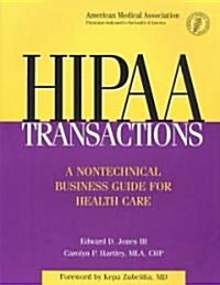 Hipaa Transactions: A Non-Technical Business Guide for Health Care (Paperback)