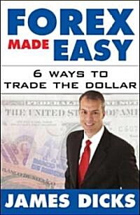 [중고] Forex Made Easy: 6 Ways to Trade the Dollar (Hardcover)