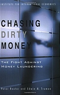 Chasing Dirty Money: The Fight Against Money Laundering (Paperback)