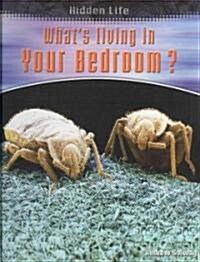 Whats Living in Your Bedroom? (Library Binding)