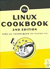 The Linux Cookbook: Tips and Techniques for Everyday Use (Paperback, 2, Revised and Exp)