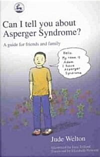 Can I Tell You About Asperger Syndrome? : A Guide for Friends and Family (Paperback)