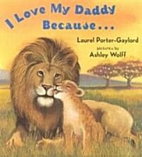 I Love My Daddy Because...Board Book (Board Books)