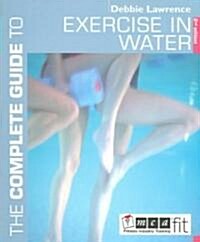 The Complete Guide to Exercise in Water (Paperback, 2nd)