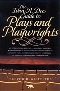 The Ivan R. Dee Guide to Plays and Playwrights (Paperback)