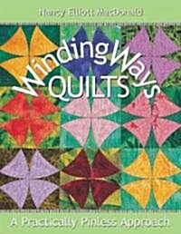 Winding Ways Quilts: A Practically Pinless Approach (Paperback)