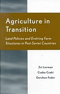 Agriculture in Transition: Land Policies and Evolving Farm Structures in Post Soviet Countries (Hardcover)