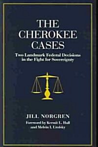 The Cherokee Cases: Two Landmark Federal Decisions in the Fight for Sovereignty (Paperback)