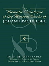 Thematic Catalogue of the Musical Works of Johann Pachelbel (Hardcover)