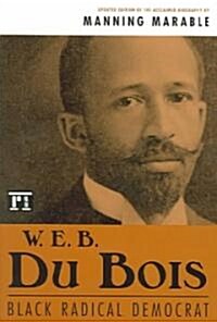W. E. B. Du Bois: Black Radical Democrat (Paperback)