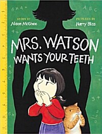 Mrs. Watson Wants Your Teeth (Hardcover)