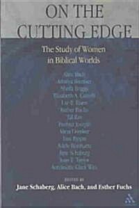 On the Cutting Edge: The Study of Women in the Biblical World : Essays in Honor of Elisabeth SchA¼ssler Fiorenza (Paperback)