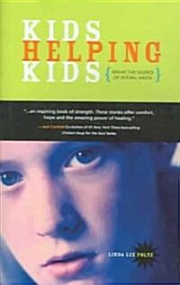 Kids Helping Kids Break the Silence of Sexual Abuse (Hardcover)