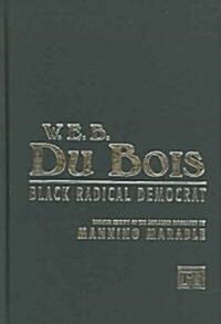 W.E.B. Du Bois: Black Radical Democrat (Hardcover, Updated)