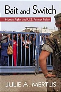 Bait and Switch: Human Rights and U.S. Foreign Policy (Paperback)