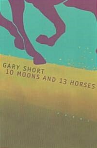 10 Moons and 13 Horses (Paperback)
