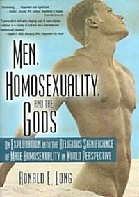 Men, Homosexuality, and the Gods: An Exploration Into the Religious Significance of Male Homosexuality in World Perspective (Paperback)