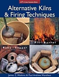 Alternative Kilns & Firing Techniques (Hardcover)