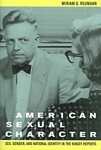 American Sexual Character: Sex, Gender, and National Identity in the Kinsey Reports (Hardcover)