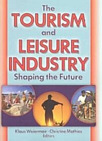 The Tourism and Leisure Industry: Shaping the Future (Paperback)