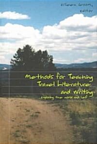 Methods for Teaching Travel Literature and Writing: Exploring the World and Self (Paperback)