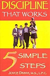 Discipline That Works: 5 Simple Steps (Paperback)