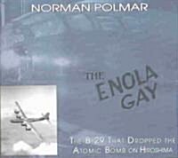 The Enola Gay: The B-29 That Dropped the Atomic Bomb on Hiroshima (Paperback)
