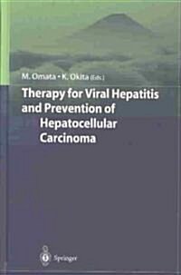Therapy for Viral Hepatitis and Prevention of Hepatocellular Carcinoma (Hardcover, 2004)