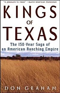 Kings of Texas: The 150-Year Saga of an American Ranching Empire (Paperback)